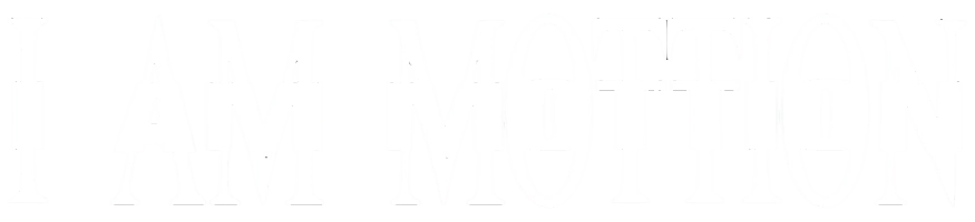 I AM MOTTION